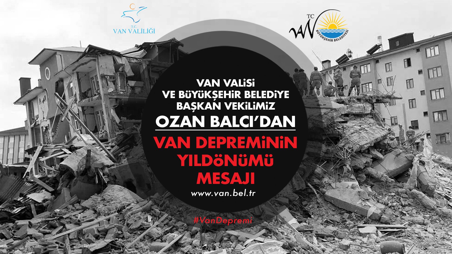 VAN VALİSİ VE BÜYÜKŞEHİR BELEDİYE BAŞKAN VEKİLİMİZ OZAN BALCI’DAN VAN DEPREMİNİN YILDÖNÜMÜ MESAJI