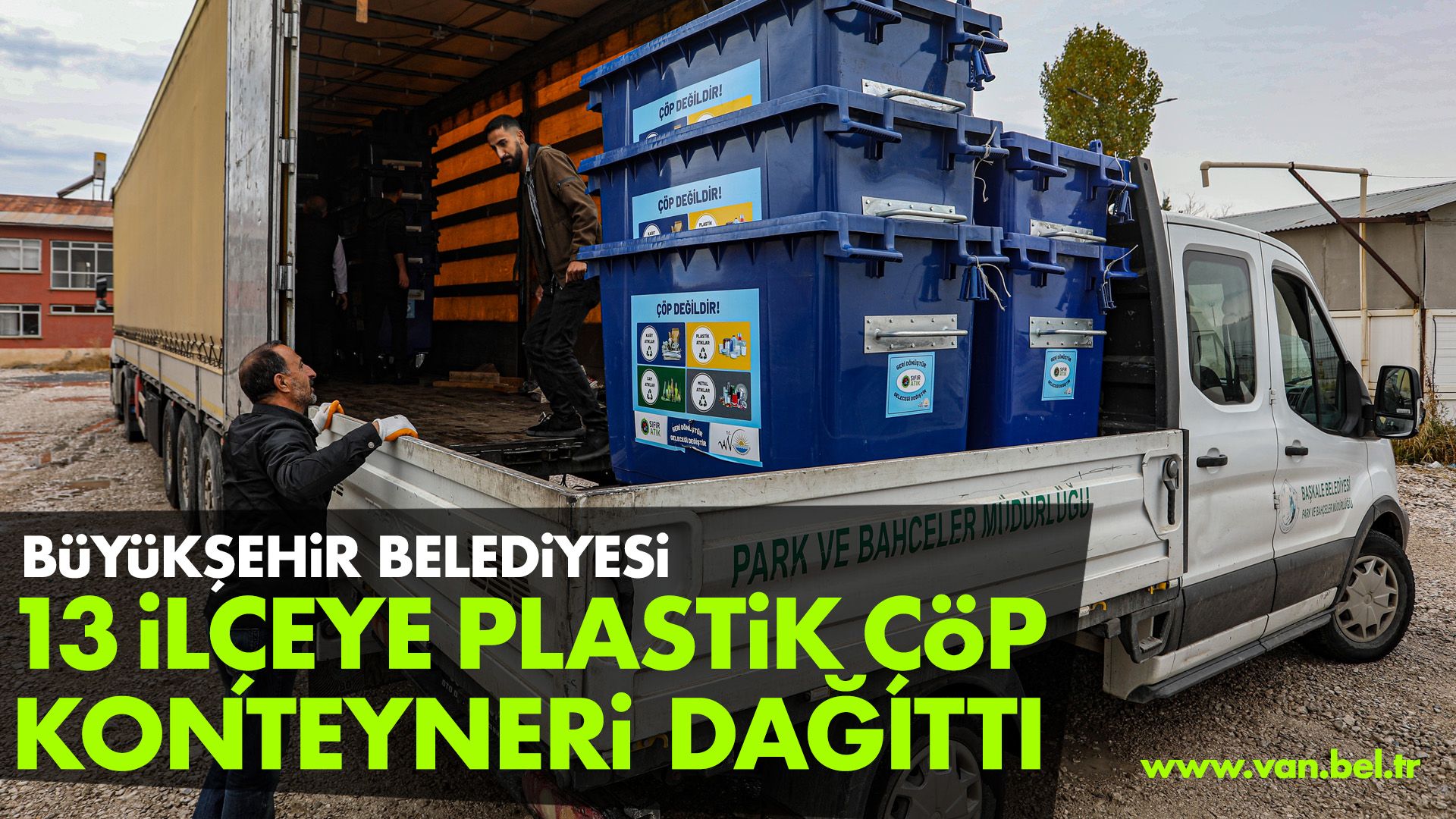 VAN’DA BÜYÜKŞEHİR’DEN 13 İLÇEYE PLASTİK ÇÖP KONTEYNERİ